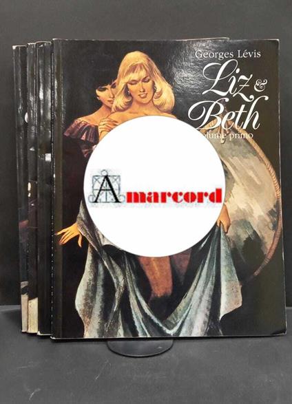 Lévis, Georges. , and Piselli, Stefano. , Morrocchi, Riccardo. Liz & Beth 4 voll. Firenze Glittering images - copertina