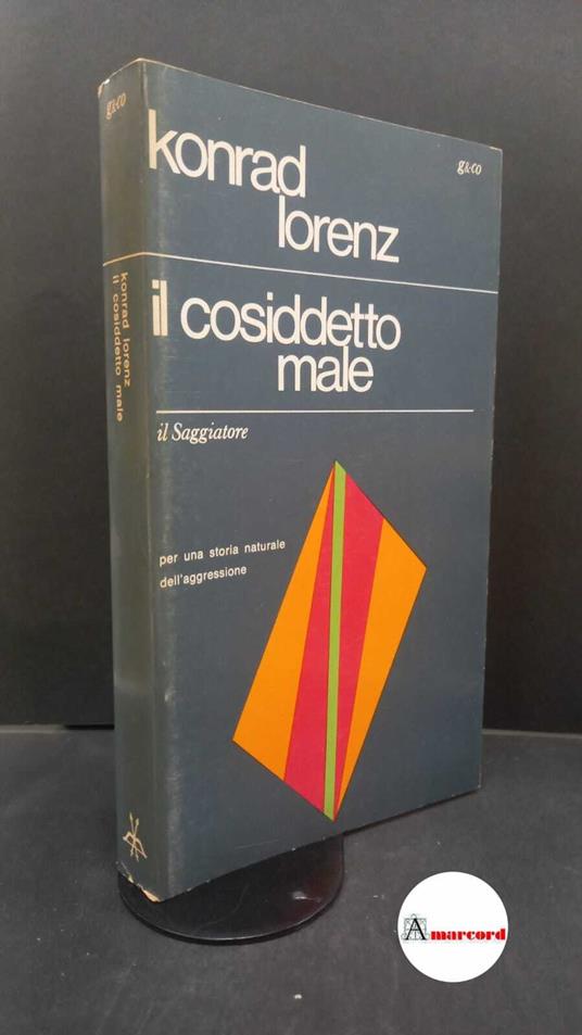 Konrad Lorenz. L'aggressività. Il cosiddetto male - Konrad Lorenz - copertina