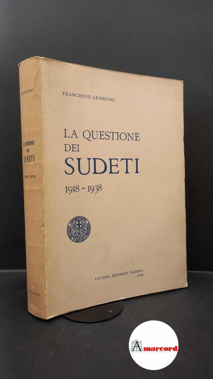 Leoncini, Francesco. La questione dei Sudeti, 1918-1938 Padova Liviana, 1976