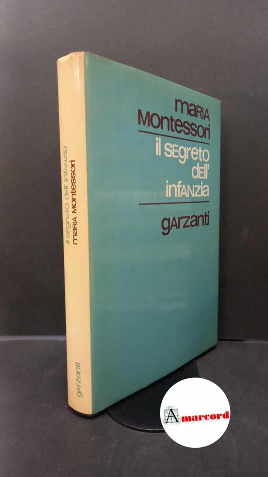 Montessori, Maria. Il segreto dell'infanzia Milano Garzanti, 1975 - Maria Montessori - copertina