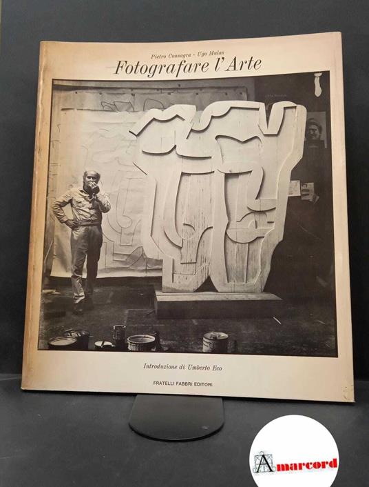 Consagra, Pietro. , and Mulas, Ugo. , and Eco, Umberto. Fotografare l'arte Milano Fabbri, 1973 - Pietro Consagra - copertina