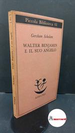 Scholem, Gershom. , and Mandalari, Maria Teresa. Walter Benjamin e il suo angelo Milano Adelphi, 1978