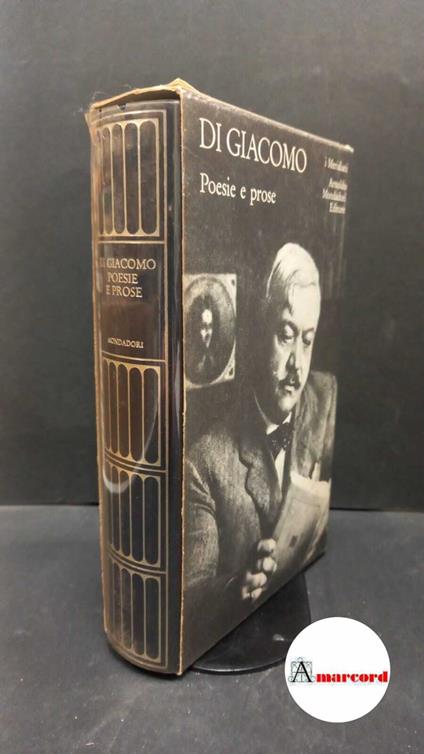 Salvatore Di Giacomo. Poesie e prose. Mondadori. 1981. Con cofanetto - Salvatore Di Giacomo - copertina