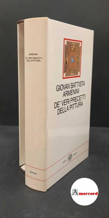 Armenini, Giovanni Battista. Dei veri precetti della pittura Torino Einaudi, 1988 - Giovanni Battista Armenini - copertina