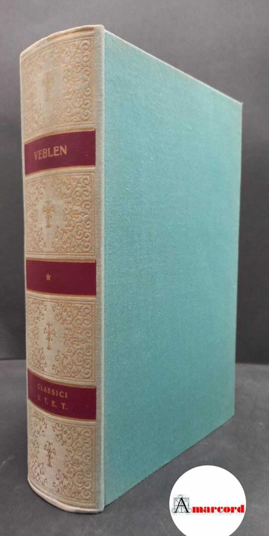 Veblen, Thorstein. , and Ferrarotti, Franco. , De Domenico, Francesco. Opere Torino UTET, 1969 - Thorstein Veblen - copertina