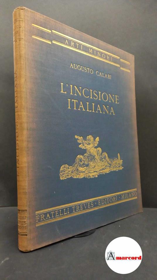 Calabi, Augusto. L'incisione italiana Milano Treves, 1931 - Augusto Calabi - copertina