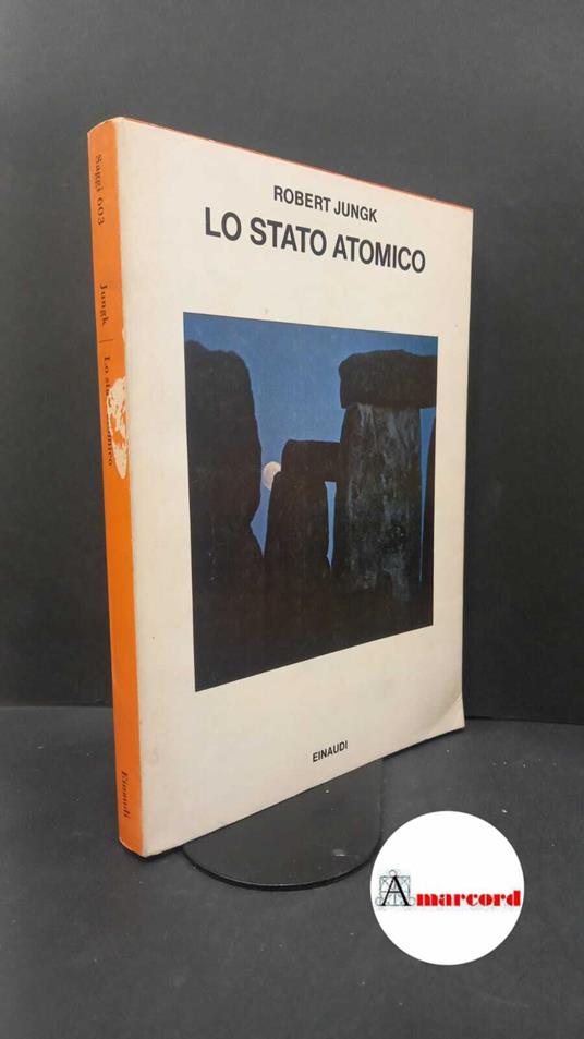Jungk, Robert. Lo stato atomico Torino Einaudi, 1978 - Robert Jungk - copertina