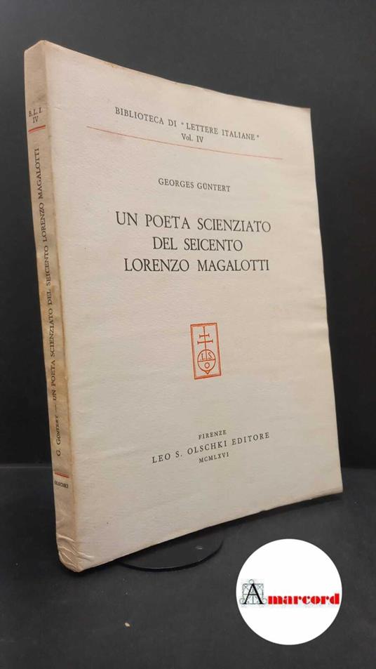 Güntert, Georges. Un poeta scienziato del Seicento: Lorenzo Magalotti Firenze L. S. Olschki, 1966 - Georges Güntert - copertina