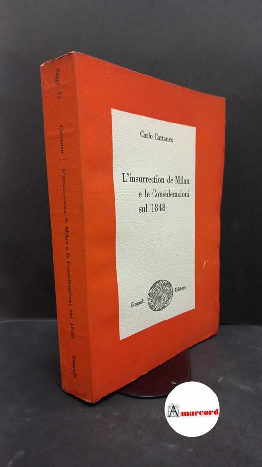 Cattaneo, Carlo. , and Spellanzon, Cesare. L'insurrection de Milan e le Considerazioni sul 1848 [Torino] G. Einaudi, 1949 - Carlo Cattaneo - copertina
