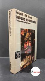 Evans, Robert J. W.. , and Prandi, Alfonso. Rodolfo 2. d'Absburgo : l'enigma di un imperatore. Bologna Il mulino, 1984