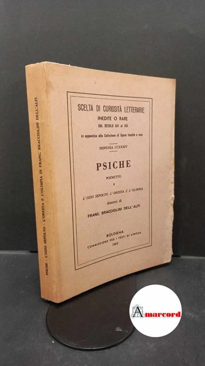 Bracciolini, Francesco. , and Menghini, Mario. Psiche : poemetto. Bologna Commissione per i testi di lingua, 1969 - Francesco Bracciolini Dell'Alpi - copertina