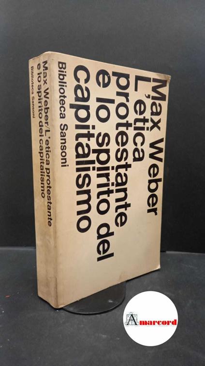 Weber, Max. , and Sestan, Ernesto. , Burresi, Piero. L'etica protestante e lo spirito del capitalismo Firenze Sansoni, 1965 - Max Weber - copertina
