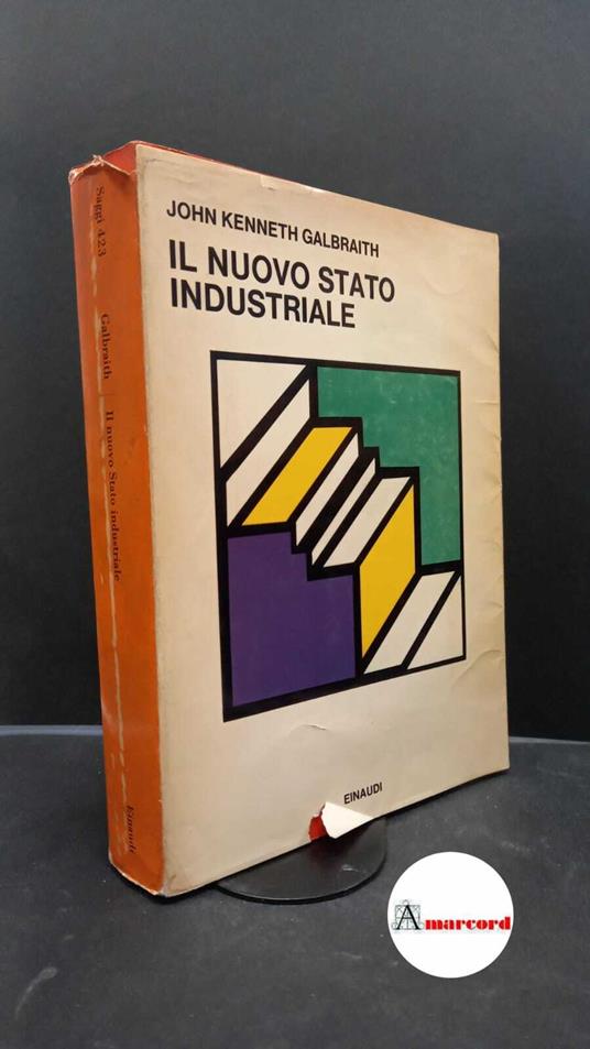 Galbraith, John Kenneth. , and Ciocca, Pierluigi. , Costa, Giacomo. Il nuovo stato industriale Torino Einaudi, 1968 - John K. Galbraith - copertina