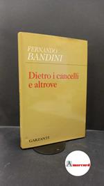 Fernando Bandini, Dietro i cancelli e altrove, Garzanti, 2007