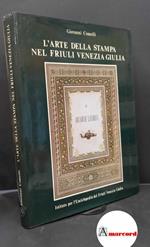 Comelli, Giovanni. L'arte della stampa nel Friuli Venezia Giulia [Udine] Istituto per l'Enciclopedia del Friuli Venezia Giulia, 1980