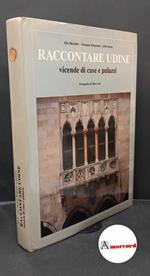 Bartolini, Elio. , and Bergamini, Giuseppe. , Sereni, Lelia. , and Ciol, Elio. Raccontare Udine : vicende di case e palazzi. Udine Istituto per l'Enciclopedia del Friuli-Venezia Giulia, 1983