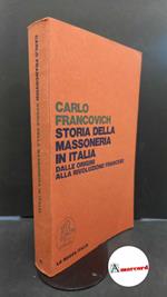 Francovich, Carlo. Storia della massoneria in Italia : dalle origini alla rivoluzione francese. Firenze La Nuova Italia, 1975