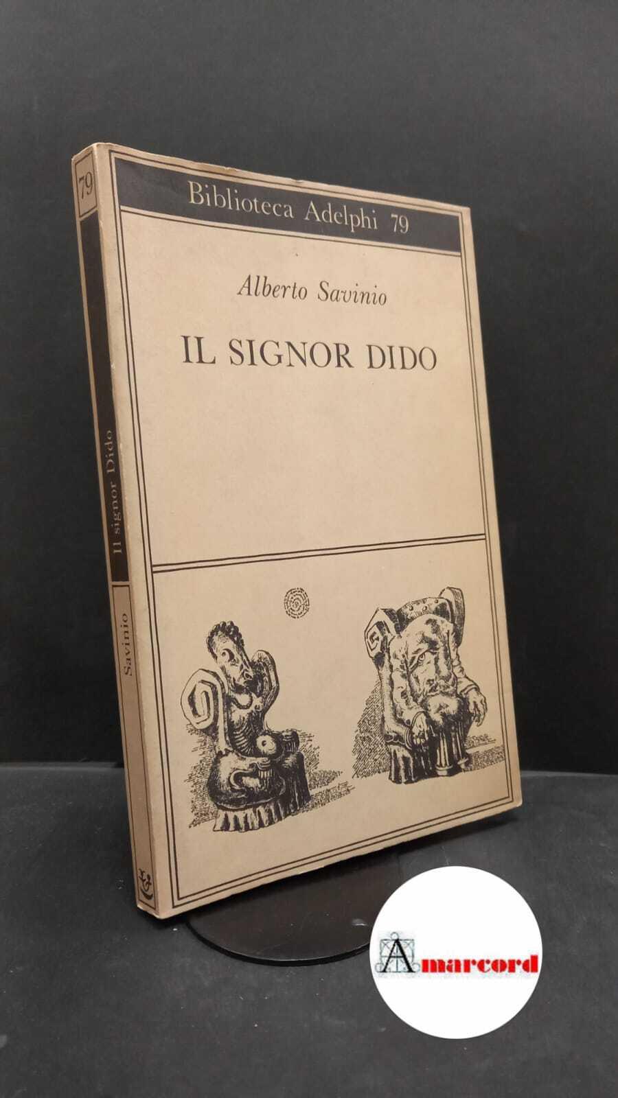 Savinio, Alberto. Il signor Dido Milano Adelphi, 1978
