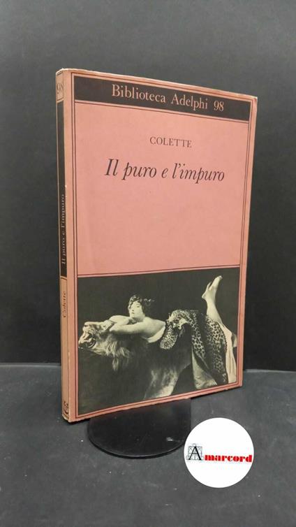 Colette. Il puro e l'impuro Milano Adelphi, 1980 - Colette - copertina