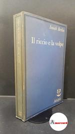 Berlin, Isaiah. , and Hardy, Henry. Il riccio e la volpe e altri saggi Milano Adelphi, 1986