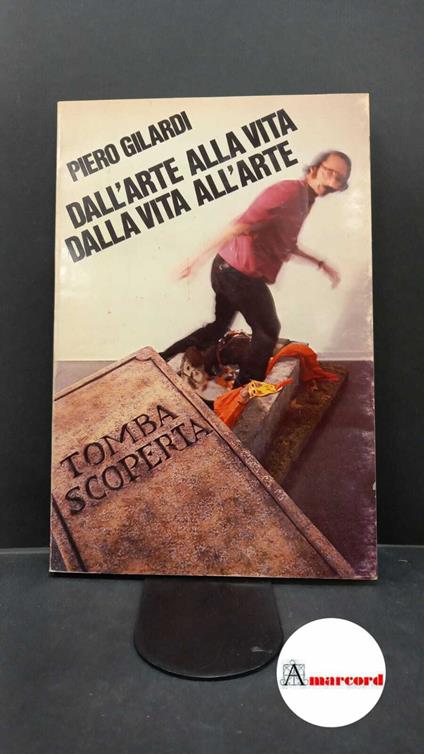 Gilardi, Piero. Dall'arte alla vita, dalla vita all'arte : il percorso artistico, politico e umano dell'esperienza transculturale cominciata nel '68. Milano La salamandra, 1982 - Piero Gilardi - copertina