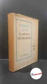 Leydi, Roberto. , and Il Saggiatore. La musica dei primitivi : musiche e canti originali registrati in Africa, America e Oceania. Milano Il Saggiatore, 1961