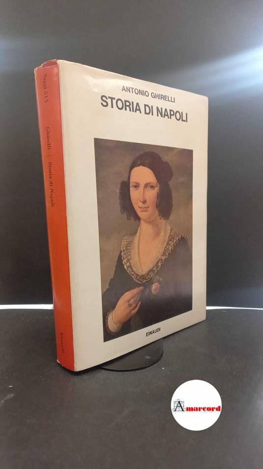 Ghirelli, Antonio. Storia di Napoli Torino Einaudi, 1973 - Antonio Ghirelli - copertina