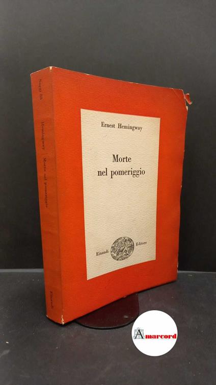 Hemingway, Ernest. , and Pivano, Fernanda. Morte nel pomeriggio Torino Einaudi, 1953 - Ernest Hemingway - copertina