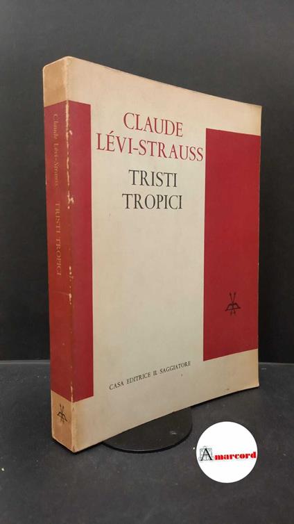 Lévi-Strauss, Claude. , and Garufi, Bianca. Tristi tropici Milano Il saggiatore, 1965 - Claude Lévi-Strauss - copertina