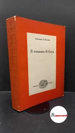 Vallentin, Antonina. , and Goya, Francisco : de. Il romanzo di Goya Torino G. Einaudi, 1953
