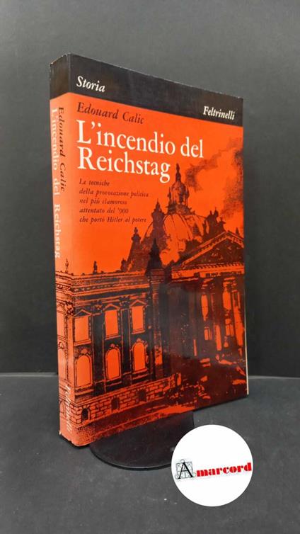 Calic, Edouard. , and De Luigi Rotondi, Maria Luisa. L'incendio del Reichstag Milano Feltrinelli, 1970 - Edouard Calic - copertina