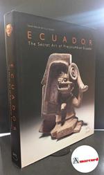 Klein, Daniel. , and Cruz Cevallos, Ivan. , and Cabodevilla Iribarren, Miguel Angel. , Dhinaut, Pierre-Yves. Ecuador : the secret art of Precolumbian Ecuador. Milano 5 Continents, 2007