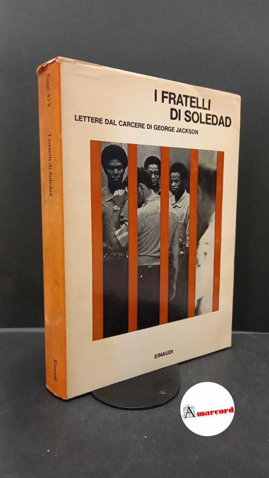 Jackson, George. I fratelli Soledad : lettere dal carcere di George Jackson. Torino G. Einaudi, 1971 - George Jackson - copertina
