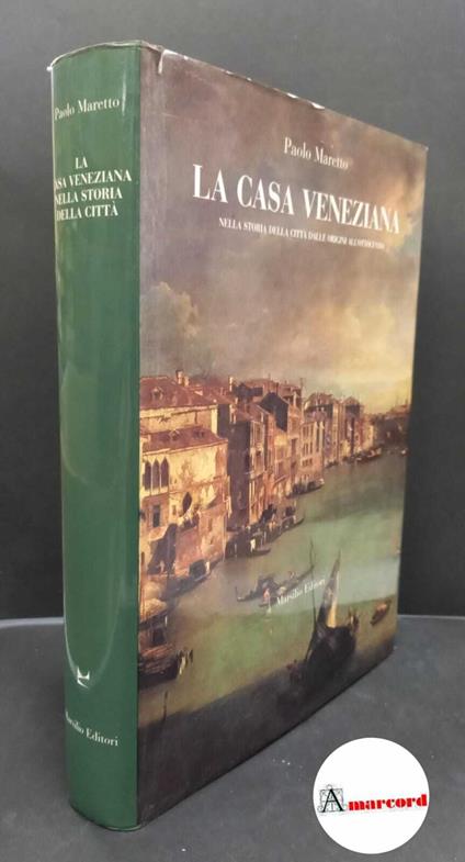 Maretto, Paolo. , and Caniggia, Gianfranco. , Tosello, Massimo. La casa veneziana : nella storia della citta dalle origini all'Ottocento. Venezia Marsilio, 1986 - Paolo Maretto - copertina