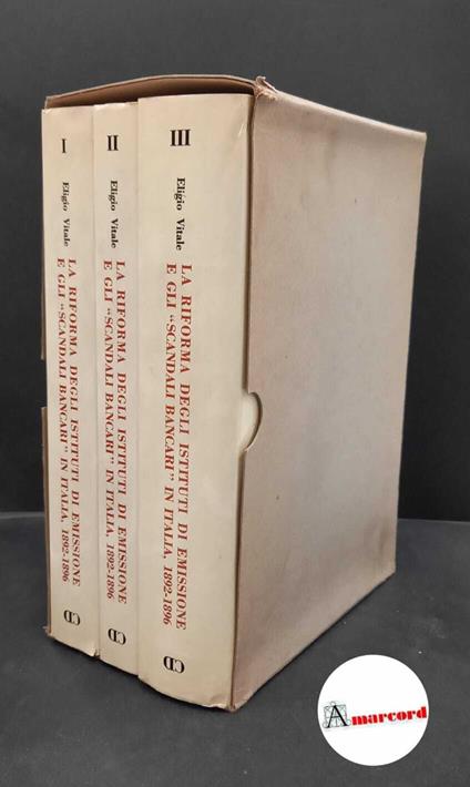 Vitale, Eligio. La riforma degli istituti di emissione e gli "scandali bancari" 1892-1896 3 voll. Roma Camera dei Deputati, Archivio Storico, 1972 - Eligio Vitale - copertina