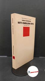 Ginzburg, Carlo. Miti, emblemi, spie : morfologia e storia. Torino G. Einaudi, 1986