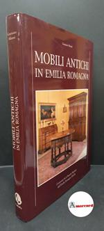 Manni, Graziano. Mobili antichi in Emilia Romagna \S. l.! Consorzio fra le banche popolari dell'Emilia Romagna Marche, 1993