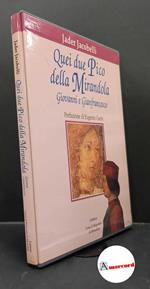 Jacobelli, Jader. , and Garin, Eugenio. Quei due Pico della Mirandola : Giovanni e Gianfrancesco. Roma Laterza, 1993