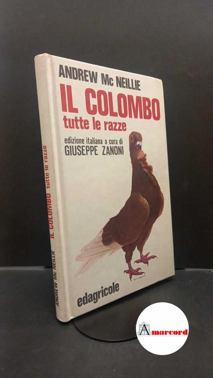 Mc Neillie, Andrew. , and Zanoni, Giuseppe. Il colombo : tutte le razze. Bologna Edagricole, 1981 - copertina
