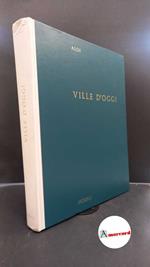 Aloi, Roberto. , and Pica, Agnoldomenico. Ville d'oggi Milano Hoepli, 1964