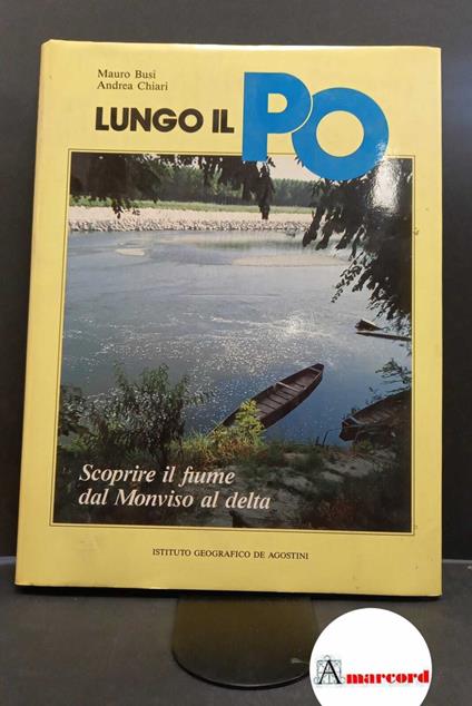 Lungo Il Po / Scoprire Il Fiume Dal Monviso Al Delta 1987 - copertina