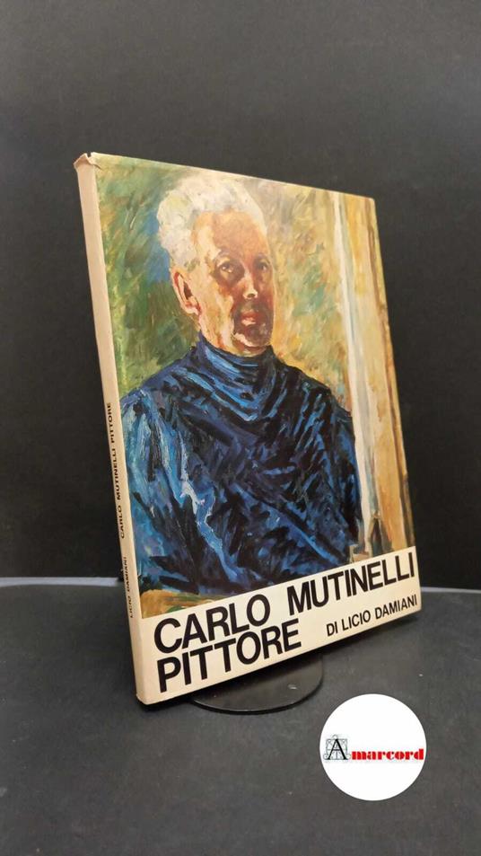 Damiani, Licio. Carlo Mutinelli pittore : Udine, Sala Ajace, 19 maggio-2 giugno 1971. Udine Arti grafiche editore, 1971 - copertina