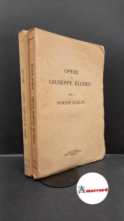 Opere- Poesie scelte e Drammi 2 voll. Libr. Ed. Aquileia, 1944 - Giuseppe Ellero - copertina