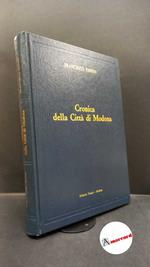 Panini, Francesco. , and Bussi, Rolando. , Montagnani, Roberto. Cronica della citta di Modona Modena Panini, 1978