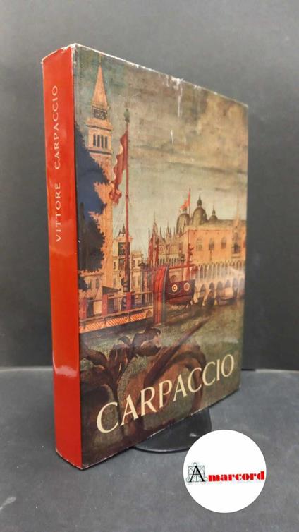 Zampetti, Pietro. , Carpaccio, Vittore. Vittore Carpaccio : Venezia, Palazzo ducale, 15 giugno-6 ottobre 1963. Venezia Alfieri, 1963 - Pietro Zampetti - copertina