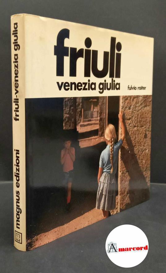 Roiter, Fulvio. , and Sgorlon, Carlo. Friuli-Venezia Giulia Udine Magnus, 1978 - Fulvio Roiter - copertina