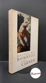 Mostra del Bombelli e del Carneo. , and Pallucchini, Rodolfo. , Rizzi, Aldo. , Carneo, Antonio. , Bombelli, Sebastiano. Mostra del Bombelli e del Carneo : Udine, Chiesa di San Francesco, 27 agosto-15 novembre 1964. Udine Doretti, 1964