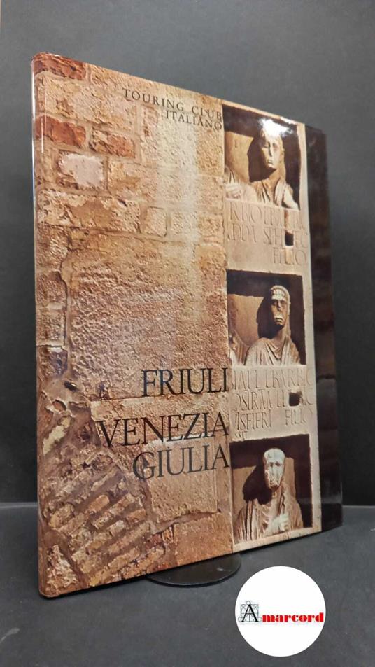 Touring club italiano. , and Marin, Biagio. Friuli Venezia Giulia Milano Touring club italiano, 1971 - copertina