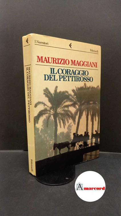 Maggiani, Maurizio. Il coraggio del pettirosso Milano Feltrinelli, 1995 - Maurizio Maggiani - copertina