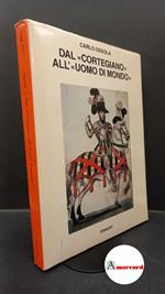 Ossola, Carlo. Dal Cortegiano all'uomo di mondo : storia di un libro e di un modello sociale. Torino G. Einaudi, 1987